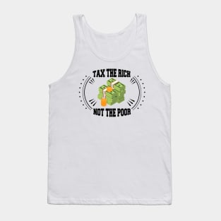 Tax The Rich Not The Poor, Equality Gift Idea, Poor People, Rich People Tank Top